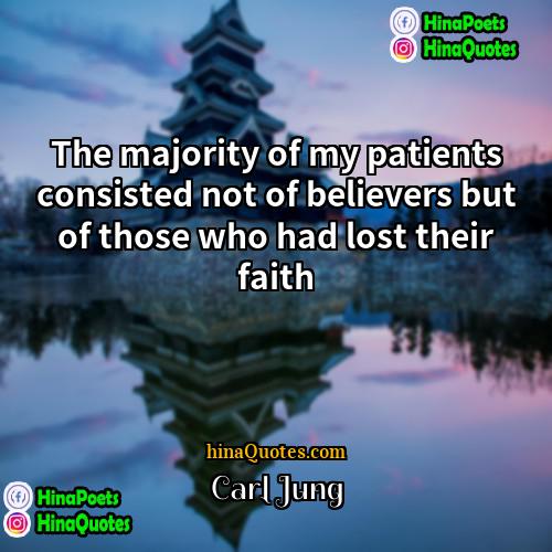 Carl Jung Quotes | The majority of my patients consisted not